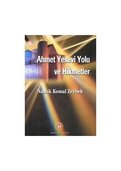 Ahmet Yesevi Yolu ve Hikmetler - Namık Kemal Zeybek