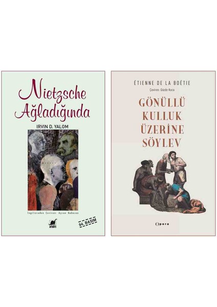 Nietzsche Ağladığında - Gönüllü Kulluk Üzerine Söylev/Boétie