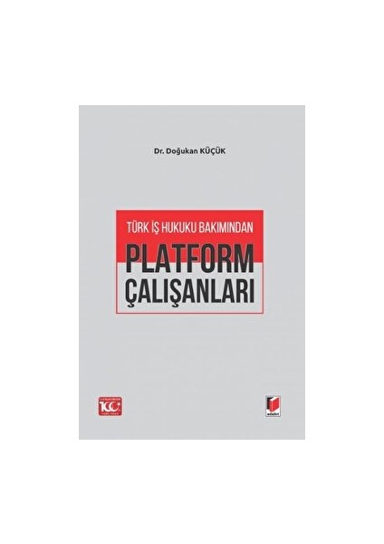 Türk Iş Hukuku Bakımından Platform Çalışanları - Doğukan Küçük
