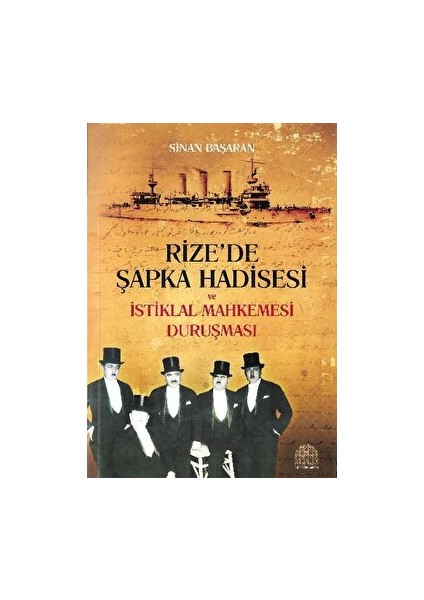 Rize’de Şapka Hadisesi ve Istiklal Mahkemesi Duruşması - Sinan Başaran