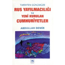 Rus Yayılmacılığı ve Yeni Kurulan Cumhuriyetler