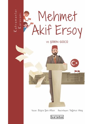 Ketebe Çocuk Kahramanlar Karavanı - Mehmet Akif Ersoy ve Şiirin Gücü - Büşra Şen Altun