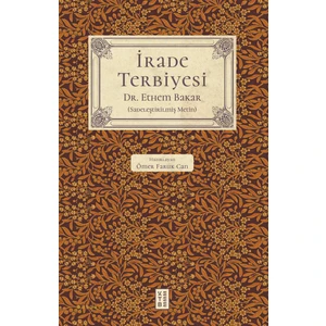 İrade Terbiyesi - Dr. Ethem Bakar
