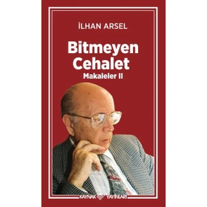 Kaynak Yayınları Bitmeyen Cehalet - Ilhan Arsel