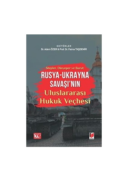 Stepler, Dinyeper ve Barut: Rusya - Ukrayna Savaşı'nın Uluslararası Hukuk Veçhesi - Fatma Taşdemir