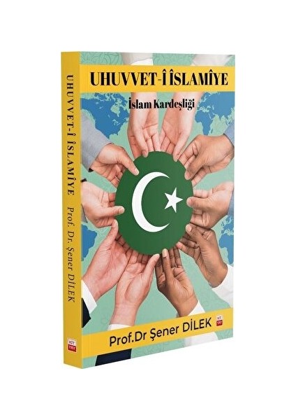 Uhuvvet-I Islamiye - Islam Kardeşliği - Şener Dilek