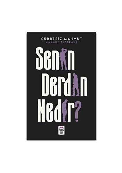 Senin Derdin Nedir? - Mahmut Elgörmüş