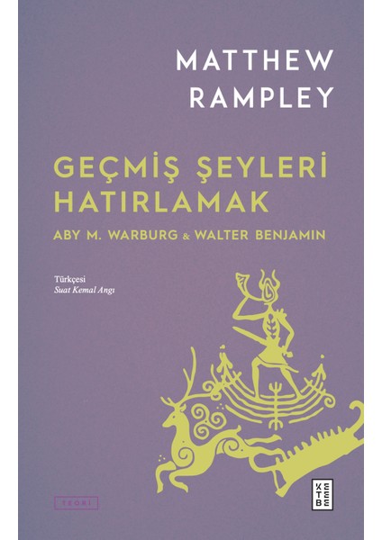 Geçmiş Şeyleri Hatırlamak - Matthew Rampley