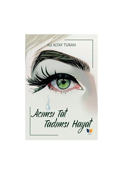 Acımsı Tat Tadımsı Hayat - Ali Altay Turan