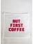 But First Coffee Kokteyl Peçetesi 2