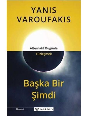 Başka Bir Şimdi - Yanis Varoufakis