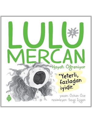 Lulu Mercan Hayatı Öğreniyor-2 Yeterli, Fazladan Iyidir