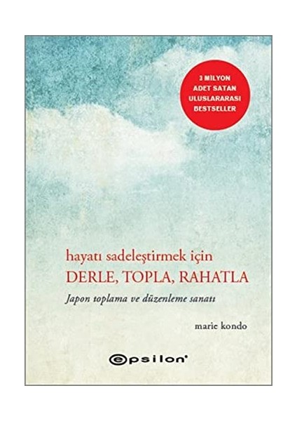 Hayatı Sadeleştirmek İçin Derle, Topla, Rahatla - Marie Kondo