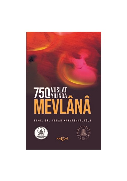 750. Vuslat Yılında Mevlana - Adnan Karaismailoğlu