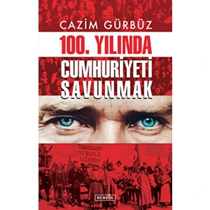100. Yılında Cumhuriyeti Savunmak - Cazim Gürbüz