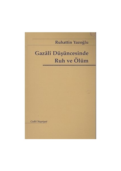 Gazali Düşüncesinde Ruh ve Ölüm - Ruhattin Yazoğlu