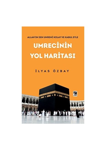 Umrecinin Yol Haritası - İlyas Özbay