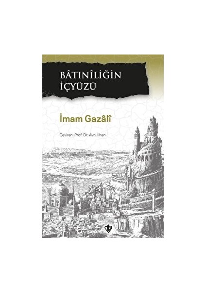 Batıniliğin Içyüzü - İmam-ı Gazali