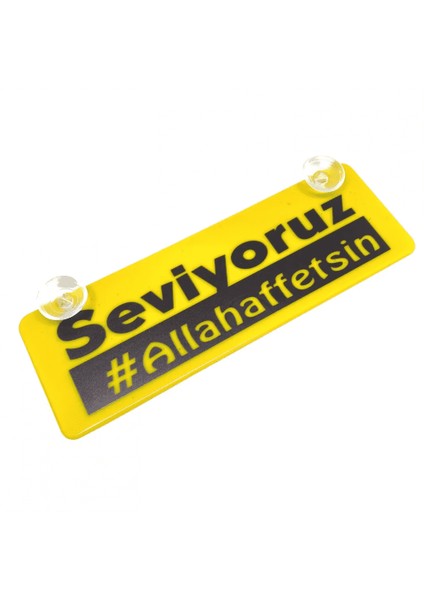 Seviyoruz Allah Affetsin Yazılı Sarı Dekor Plaka Vantuzlu