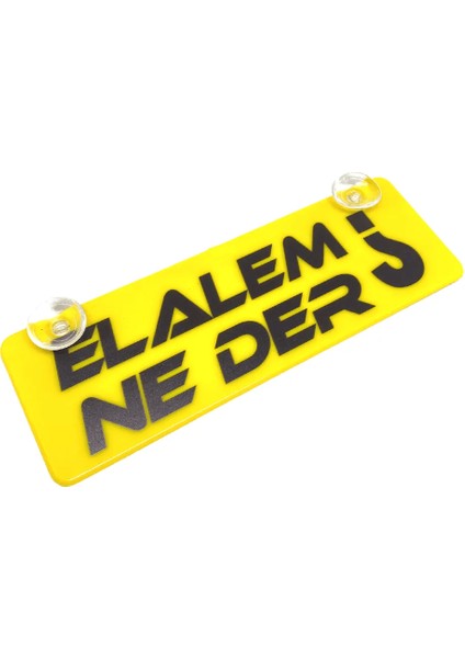 Elalem Ne Der? Yazılı Sarı Dekor Plaka Vantuzlu Cam Süsü