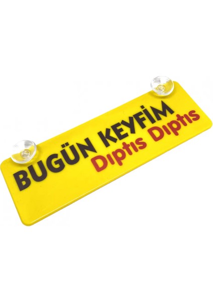 Bugün Keyfim Dıptıs Dıptıs Yazılı Sarı Dekor Plaka Vantuzlu
