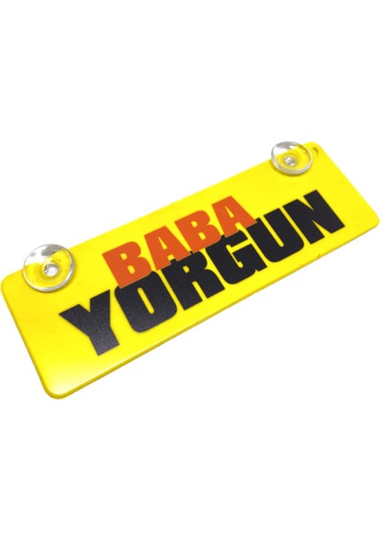 Baba Yorgun Yazılı Sarı Dekor Plaka Vantuzlu Cam Süsü