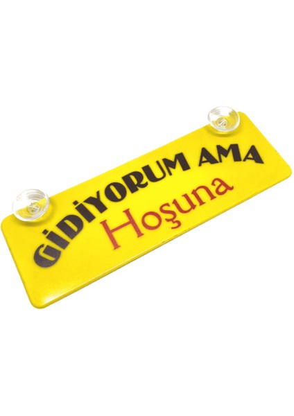 Gidiyorum Ama Hoşuna Yazılı Sarı Dekor Plaka Vantuzlu Cam Süsü