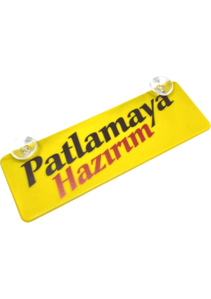 Patlamaya Hazırım Yazılı Sarı Dekor Plaka Vantuzlu Cam Süsü