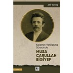 Kelamın Yenileşme Sürecinde Musa Carullah Bigiyef - Akif Savaş