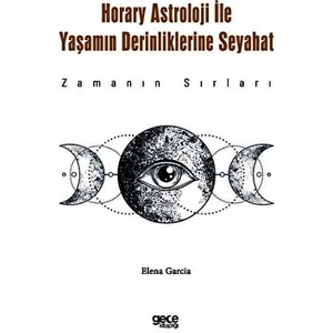Horary Astroloji ile Yaşamın Derinliklerine Seyahat - Elena Garcia