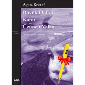 Büyük Defter - Kanıt - Üçüncü Yalan (Agota Kristof) + Alfa Moda Kalem - Yapı Kredi Yayınları