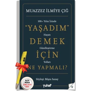 Yaşadım Demek Için Ne Yapmalı? / Muazzez Ilmiye Çığ + Alfa Moda Kalem - Tuhaf Dergi Yayınları