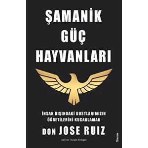 Şamanik Güç Hayvanları - Don Jose Ruiz