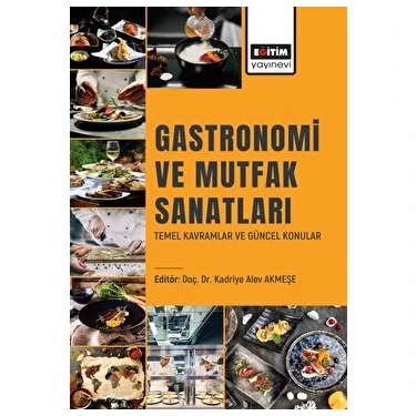 Gastronomi ve Mutfak Sanatları Temel Kavramlar ve Güncel