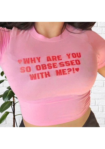 Pembe Why Are You So Obsessed Yarım T-Shirt