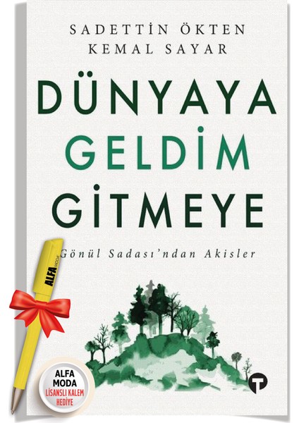 Dünyaya Geldim Gitmeye Gönül Sadası'ndan Akisler / Sadettin Ökten & Kemal Sayar + Alfa Moda Kalem - Turkuvaz Kitap