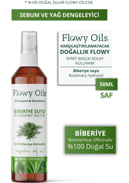 Flowy Oils Biberiye Suyu Sebum ve Yağ Dengeleyici %100 Tam Saf Doğal Yağlı Distilasyon Hidrosöl Rosemary 50ML