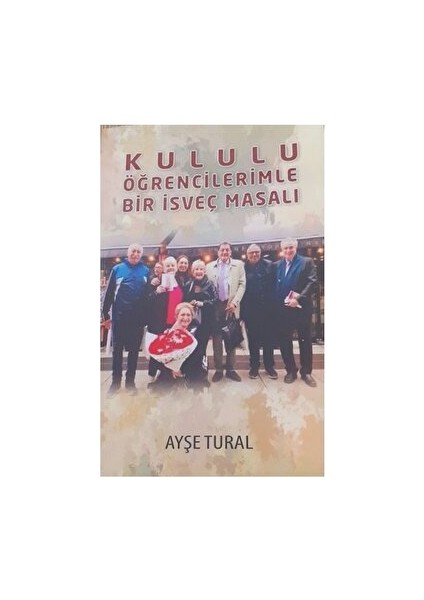 Kululu Öğrencilerimle Bir Isveç Masalı - Ayşe Tural