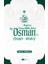 Hz. Osman: Hayatı ve Ahlakı - Haya ve Cömertlikte Zirve - Abdullah Kara 1