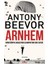 Arnhem - Ikinci Dünya Savaşı’nda Almanya’nın Son Zaferi - Antony Beevor 1