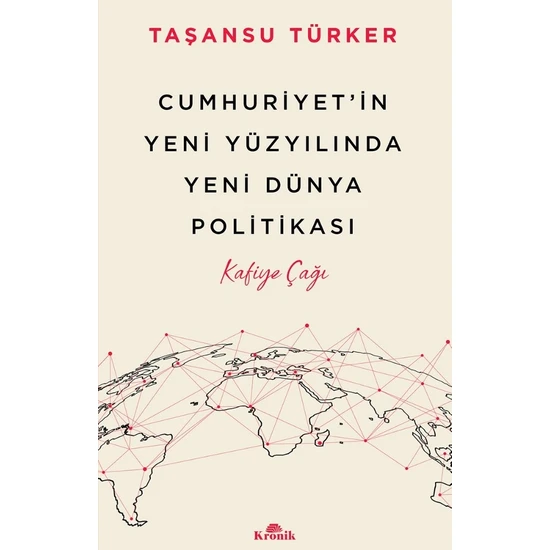 Cumhuriyet’in Yeni Yüzyılında Yeni Dünya Politikası - Taşansu Türker