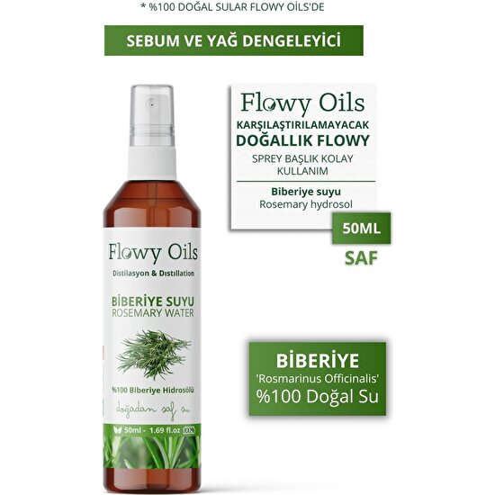 Flowy Oils Biberiye Suyu Sebum ve Yağ Dengeleyici %100 Tam Saf Doğal Yağlı Distilasyon Hidrosöl Rosemary 50ML