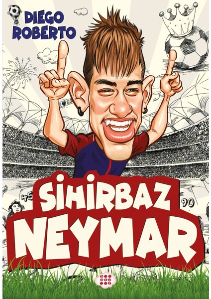 Sihirbaz Neymar (Ciltli) - Dıego Roberto