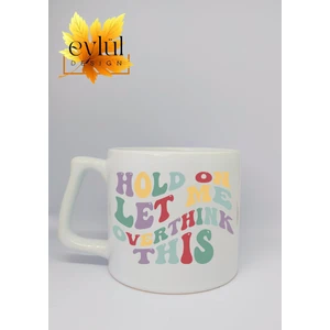 Eylül Design Let Me Overthink Yazılı Özel Tasarım Baskılı Lüks Seramik Kupa Bardak Çay-Kahve Bardağı