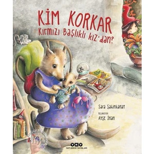 Kim Korkar Kırmızı Başlıklı Kız’dan ? - Ciltli - Sara Şahinkanat
