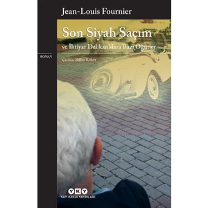 Son Siyah Saçım ve İhtiyar Delikanlılara Bazı Öğütler - Jean-Louis Fournier
