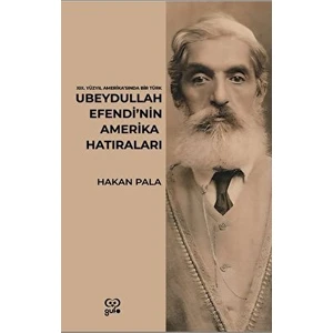 Ubeydullah Efendi’nin Amerika Hatıraları - Hakan Pala