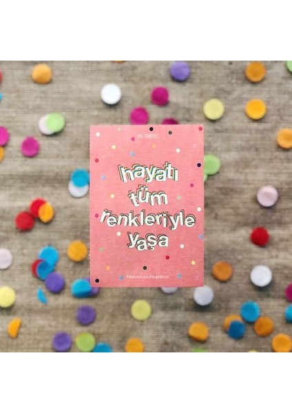 Hediyelik - Hayatı Tüm Renkleriyle Yaşa Mottolu Hediye Kartı