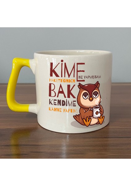 Kime Ne Yaptıysam Hakettiğinden Baskılı Sarı Kulplu D Kupa