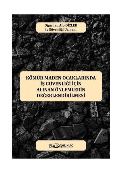 Kömür Maden Ocaklarında Iş Güvenliği Için Alınan Önlemlerin Değerlendirilmesi - Oğuzhan Alp Dizlek